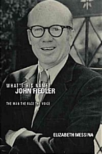 Whats His Name? John Fiedler: The Man the Face the Voice (Hardcover)