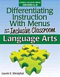 Differentiating Instruction with Menus for the Inclusive Classroom: Language Arts (Grades 6-8) (Paperback)