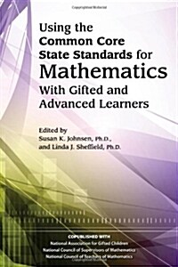 Using the Common Core State Standards for Mathematics with Gifted and Advanced Learners (Paperback)