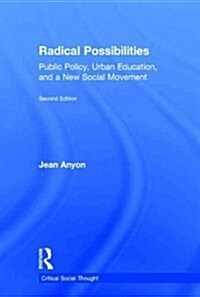 Radical Possibilities : Public Policy, Urban Education, and A New Social Movement (Hardcover, 2 ed)