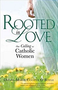 Rooted in Love: Our Calling as Catholic Women (Paperback)