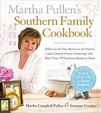 Martha Pullens Southern Family Cookbook: Reflect on the Past, Rejoice in the Present, and Celebrate Future Gatherings with More Than 250 Heirloom Rec (Hardcover)