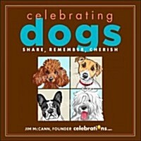 Celebrating Dogs: Share, Remember, Cherish (Hardcover)