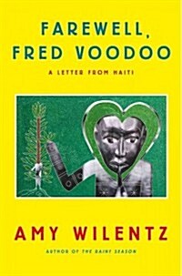 Farewell, Fred Voodoo: A Letter from Haiti (Hardcover)