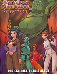 How to Draw Alien Babes & Princesses Tp (Paperback)