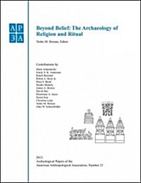 Beyond Belief: The Archaeology of Religion and Ritual (Paperback)