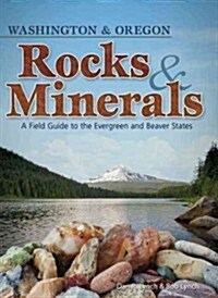 Rocks & Minerals of Washington and Oregon: A Field Guide to the Evergreen and Beaver States (Paperback)