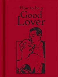 How to Be a Good Lover (Hardcover)