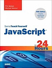 Sams Teach Yourself Javascript in 24 Hours (Paperback, 5th)