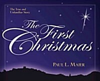 The First Christmas: The True and Unfamiliar Story (Paperback)