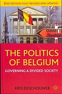 The Politics of Belgium : Governing a Divided Society (Paperback, 2 ed)