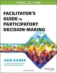 Facilitators Guide to Participatory Decision-Making (Paperback, 3, Revised)