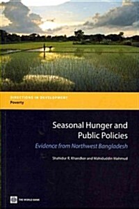 Seasonal Hunger and Public Policies: Evidence from Northwest Bangladesh (Paperback)