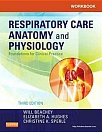 Workbook for Respiratory Care Anatomy and Physiology: Foundations for Clinical Practice (Paperback, 3, Revised)