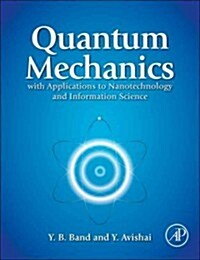 Quantum Mechanics with Applications to Nanotechnology and Information Science (Hardcover)