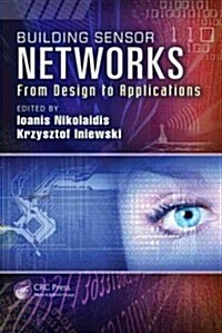 Building Sensor Networks: From Design to Applications (Hardcover)