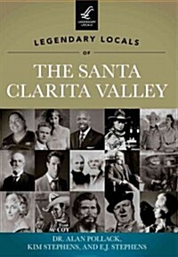 Legendary Locals of the Santa Clarita Valley, California (Paperback)