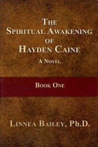 The Spiritual Awakening of Hayden Caine, Book 1 (Paperback)