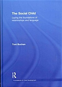 The Social Child : Laying the Foundations of Relationships and Language (Hardcover)
