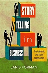 Storytelling in Business: The Authentic and Fluent Organization (Hardcover)
