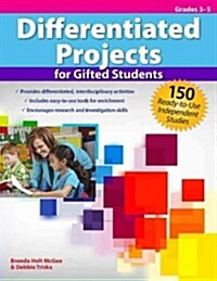 Differentiated Projects for Gifted Students: 150 Ready-To-Use Independent Studies (Grades 3-5) (Paperback)