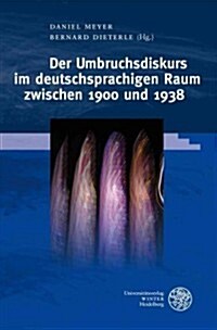 Der Umbruchsdiskurs Im Deutschsprachigen Raum Zwischen 1900 Und 1938 (Hardcover)