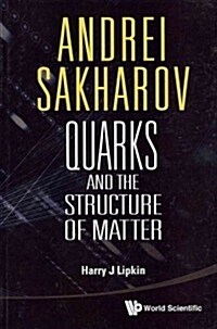Andrei Sakharov: Quarks and the Structure of Matter (Paperback)
