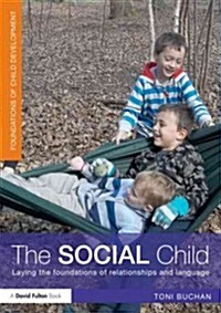 The Social Child : Laying the Foundations of Relationships and Language (Paperback)