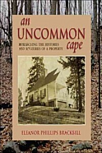 An Uncommon Cape: Researching the Histories and Mysteries of a Property (Hardcover)