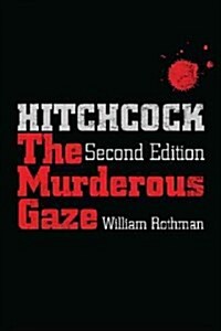 Hitchcock, Second Edition: The Murderous Gaze (Hardcover, 2, Revised)