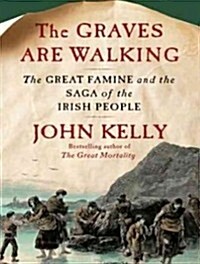 The Graves Are Walking: The Great Famine and the Saga of the Irish People (MP3 CD)