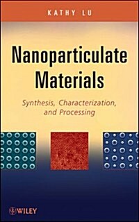 Nanoparticulate Materials: Synthesis, Characterization, and Processing (Hardcover)