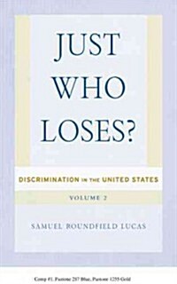 Just Who Loses?: Discrimination in the United States, Volume 2 (Hardcover)