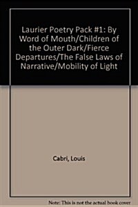 Laurier Poetry Pack #1: By Word of Mouth/Children of the Outer Dark/Fierce Departures/The False Laws of Narrative/Mobility of Light (Paperback)