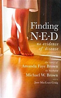 Finding N-E-D: No Evidence of Disease: The Story of Amanda Faye Brown (Paperback)