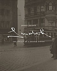 [중고] Josef Sudek: The Legacy of a Deeper Vision (Hardcover)
