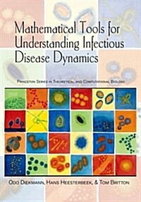 Mathematical Tools for Understanding Infectious Disease Dynamics (Hardcover, 1st)