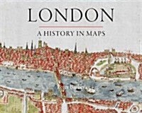 London: A History in Maps (Hardcover)