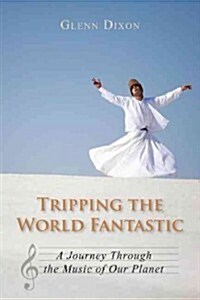 Tripping the World Fantastic: A Journey Through the Music of Our Planet (Paperback)