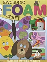 Awesome Foam Craft: Quick and Easy Kids Projects (Paperback)