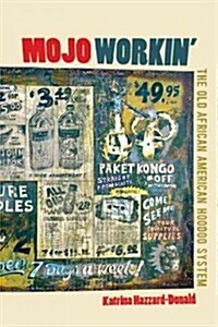 Mojo Workin: The Old African American Hoodoo System (Paperback)