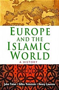 Europe and the Islamic World: A History (Hardcover)