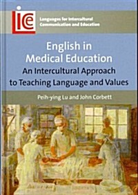 English in Medical Education : An Intercultural Approach to Teaching Language and Values (Hardcover)