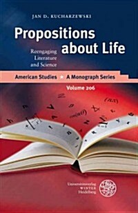 Propositions about Life: Reengaging Literature and Science (Hardcover)