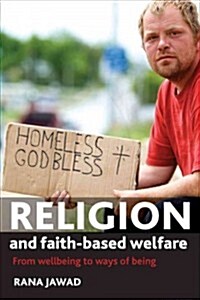 Religion and Faith-Based Welfare : from Wellbeing to Ways of Being (Paperback)