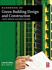 Handbook of Green Building Design and Construction: LEED, BREEAM, and Green Globes (Hardcover)