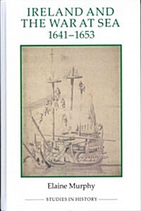 Ireland and the War at Sea, 1641-1653 (Hardcover)