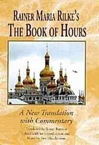 Rainer Maria Rilkes the Book of Hours: A New Translation with Commentary (Paperback)