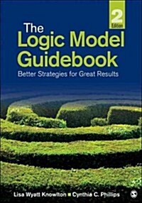 The Logic Model Guidebook: Better Strategies for Great Results (Paperback, 2)