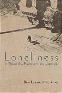 Loneliness in Philosophy, Psychology, and Literature (Hardcover)